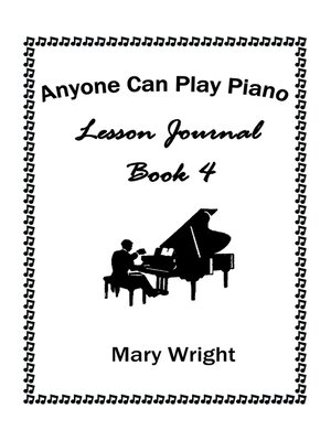 cover image of Anyone Can Play Piano: Lesson Journal Book Four